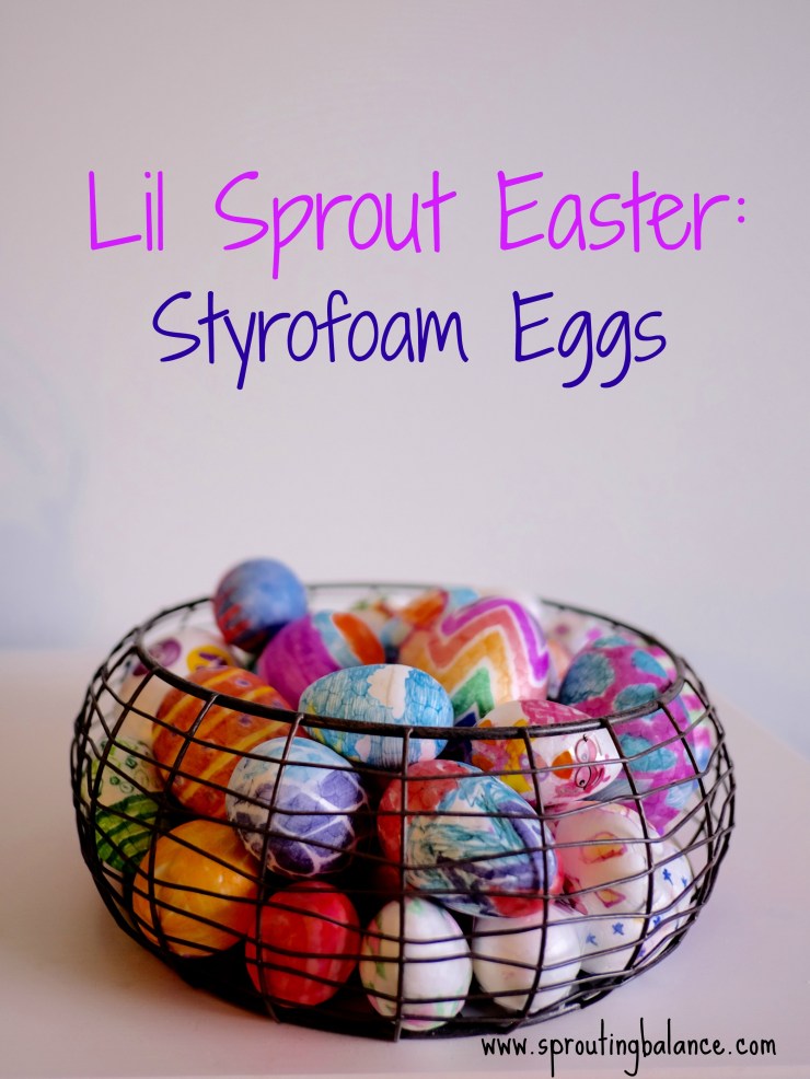 Lil Sprout Easter - www.sproutingbalance.com - Decorating Styrofoam Eggs