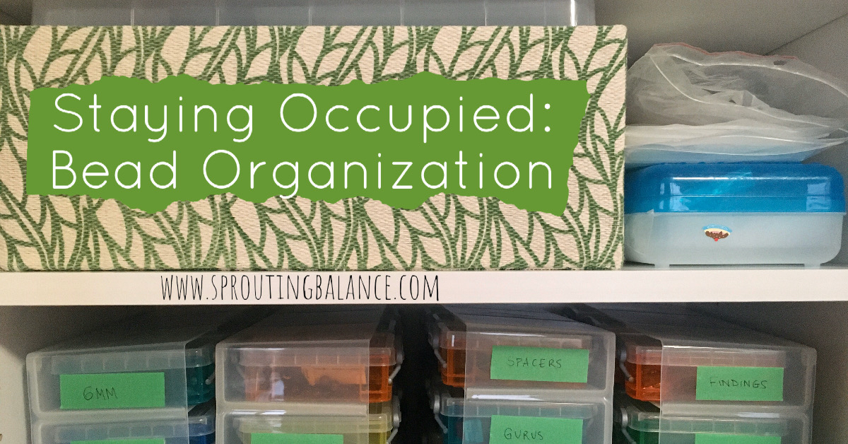 Staying Occupied: Bead Organization | www.sproutingbalance.com | #stayhome #socialdistancing #bepositive