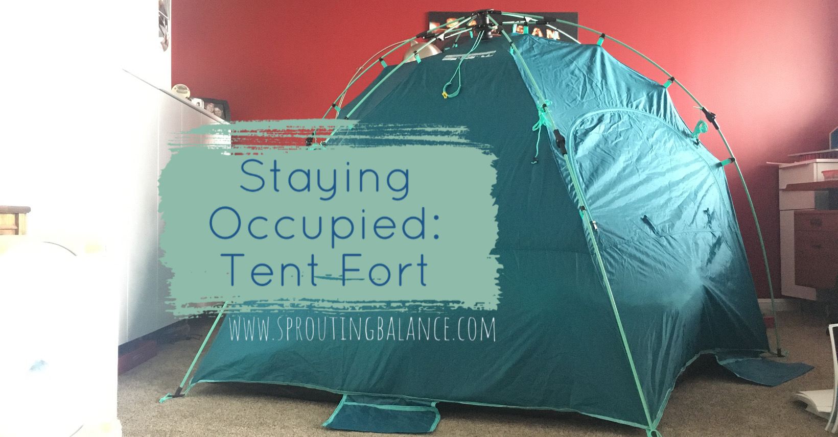 Staying Occupied: Tent Fort | www.sproutingbalance.com | #stayhome #socialdistancing #bepositive